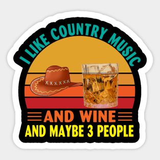 I Like Country Music and Wine and Maybe 3 People Sticker